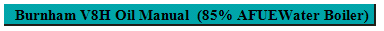 Burnham V8H Oil Manual  (85% AFUEWater Boiler)